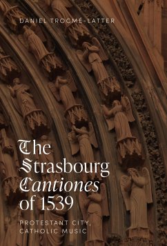 The Strasbourg Cantiones of 1539: Protestant City, Catholic Music - Trocmé-Latter, Daniel