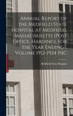 Cover Annual Report of the Medfield State Hospital at Medfield, Massachusetts (post Office, Harding), for the Year Ending .. Volume 1912-1924 INC
