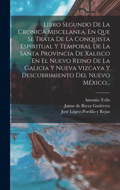 Cover Libro Segundo De La Cronica Miscelanea, En Que Se Trata De La Conquista Espiritual Y Temporal De La Santa Provincia De Xalisco En El Nuevo Reino De La Galicia Y Nueva Vizcaya Y Descubrimiento Del Nuevo México...
