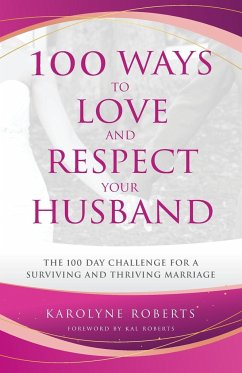 100 Ways to Love and Respect Your Husband - Roberts, Karolyne