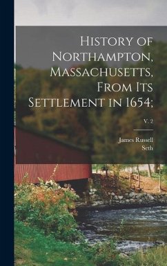 History of Northampton, Massachusetts, From Its Settlement in 1654;; v. 2 - Trumbull, James Russell; Pomeroy, Seth