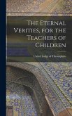 The Eternal Verities, for the Teachers of Children