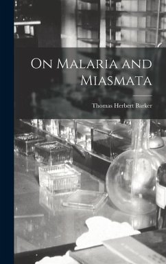 On Malaria and Miasmata - Barker, Thomas Herbert