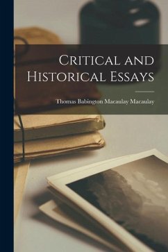Critical and Historical Essays - Macaulay, Thomas Babington Macaulay