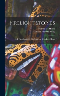 Firelight Stories - Bailey, Carolyn Sherwin; Horne, Diantha W