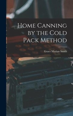 Home Canning by the Cold Pack Method - Smith, Grace Marian