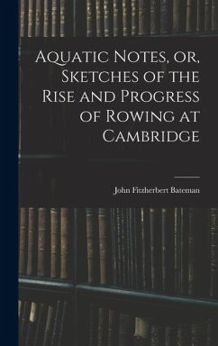 Cover Aquatic Notes, or, Sketches of the Rise and Progress of Rowing at Cambridge