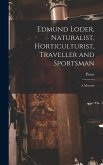 Edmund Loder, Naturalist, Horticulturist, Traveller and Sportsman: A Memoir