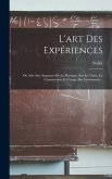 L'art Des Expériences: Ou Avis Aux Amateurs De La Physique, Sur Le Choix, La Construction Et L'usage Des Instruments...