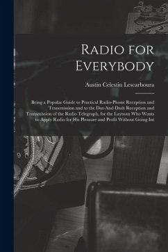 Cover Radio for Everybody: Being a Popular Guide to Practical Radio-Phone Reception and Transmission and to the Dot-And-Dash Reception and Transm