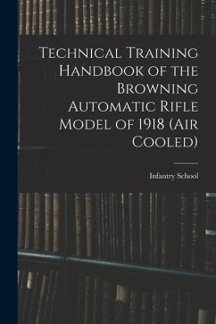 Technical Training Handbook of the Browning Automatic Rifle Model of 1918 (air Cooled)