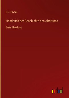 Handbuch der Geschichte des Altertums - Grysar, C. J.