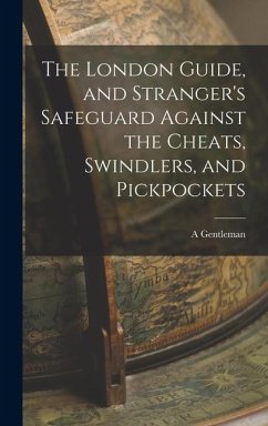 Cover The London Guide, and Stranger's Safeguard Against the Cheats, Swindlers, and Pickpockets