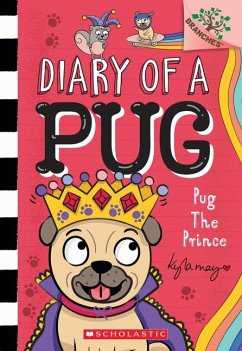 Pug the Prince: A Branches Book (Diary of a Pug #9) - May, Kyla
