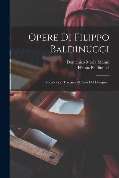 Cover Opere Di Filippo Baldinucci: Vocabolario Toscano Dell'arte Del Disegno...