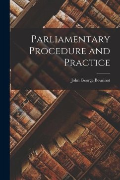 Parliamentary Procedure and Practice - Bourinot, John George