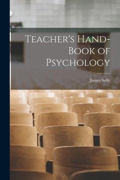 Teacher's Hand-book of Psychology - Sully, James