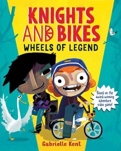 Knights and Bikes: Wheels of Legend - Kent, Gabrielle