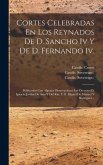 Cortes Celebradas En Los Reynados De D. Sancho Iv Y De D. Fernando Iv.: Publicanlas Con Algunas Observaciones Los Doctores D. Ignacio Jordan De Asso Y