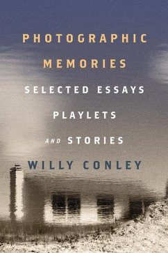 Photographic Memories - Selected Essays, Playlets, and Stories - Conley, Willy