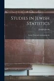 Studies in Jewish Statistics: Social, Vital and Anthropometric