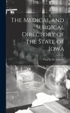 The Medical and Surgical Directory of the State of Iowa