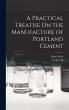 A Practical Treatise On the Manufacture... - Bild 1