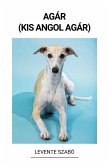 Agár (Kis Angol Agár) (eBook, ePUB) Agár (Kis Angol Agár) (eBook, ePUB)