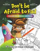 Don't Be Afraid to Fail: It's okay to make mistakes, Coloring Book Edition