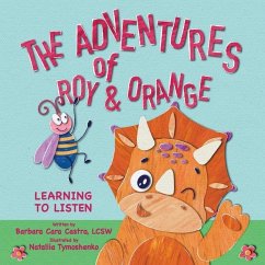 The Adventures of Roy & Orange: Learning To Listen - Castro, Barbara Cara