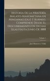 Historia de la piratería malayo-mahometana en Mindanao Joló y Borneo. Comprende desde el descubrimiento de dichas islas hasta junio de 1888; Volume 1