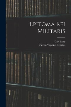 Epitoma Rei Militaris - Lang, Carl; Renatus, Flavius Vegetius