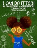 I Can Do It Too! - An Engineering + Affirmations Coloring Book I Can Do It Too! - An Engineering + Affirmations Coloring Book