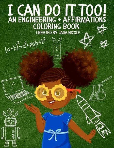 I Can Do It Too! - An Engineering + Affirmations Coloring Book I Can Do It Too! - An Engineering + Affirmations Coloring Book