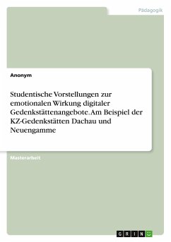 Studentische Vorstellungen zur emotionalen Wirkung digitaler Gedenkstättenangebote. Am Beispiel der KZ-Gedenkstätten Dachau und Neuengamme