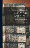 The De Riemer Family, A.D. 1640(?)-1903: A.D. 1640(?)-1903