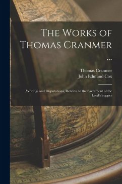 Cover The Works of Thomas Cranmer ...: Writings and Disputations, Relative to the Sacrament of the Lord's Supper