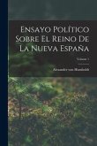 Ensayo Político Sobre El Reino De La Nueva España; Volume 1