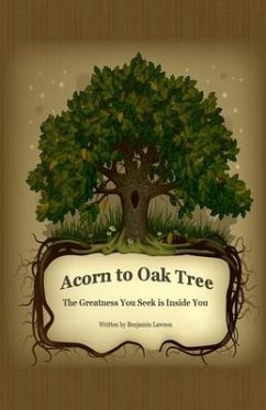 Acorn to Oak Tree: The Greatness You Seek is Inside You - Lawson, Benjamin