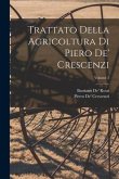 Trattato Della Agricoltura Di Piero De' Crescenzi; Volume 2