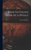 Bark Kathleen Sunk by a Whale Bark Kathleen Sunk by a Whale