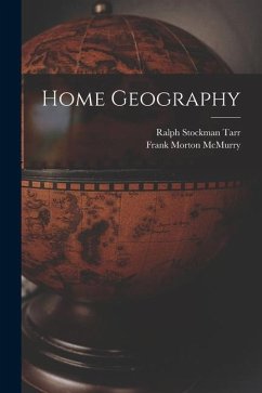 Home Geography - Tarr, Ralph Stockman; McMurry, Frank Morton
