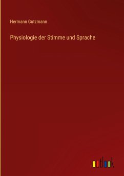 Physiologie der Stimme und Sprache - Gutzmann, Hermann