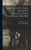 History Sixty-first Regiment Pennsylvania Volunteers, 1861-1865: 2