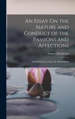 An Essay On the Nature and Conduct of the Passions and Affections - Hutcheson, Francis