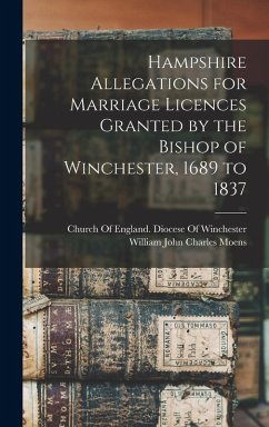 Cover Hampshire Allegations for Marriage Licences Granted by the Bishop of Winchester, 1689 to 1837