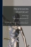 Profession D'avocat: Bibliothèque Choisie Des Livres De Droit Qu'il Est Le Plus Utile D'acquérir Et De Connaître...