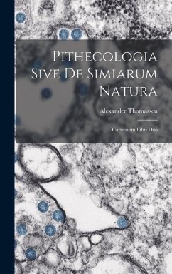 Pithecologia Sive De Simiarum Natura - Thomassen, Alexander