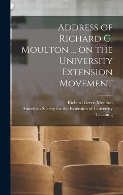 Address of Richard G. Moulton ... on the University Extension Movement