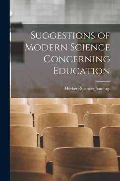 Suggestions of Modern Science Concerning Education - Jennings, Herbert Spencer